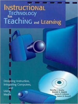 Book Instructional Technology for Teaching and Learning: Designing Instruction, Integrating Computers, and Using Media free