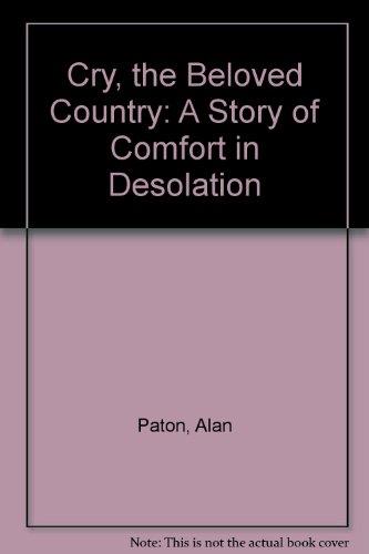 Book Cry, the Beloved Country: A Story of Comfort in Desolation free