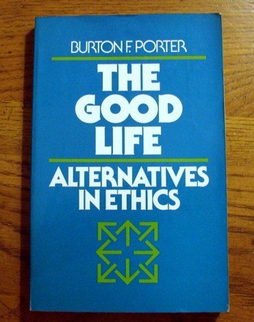 Book The Good Life: Alternatives in Ethics free