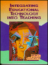 Book Integrating Educational Technology into Teaching free