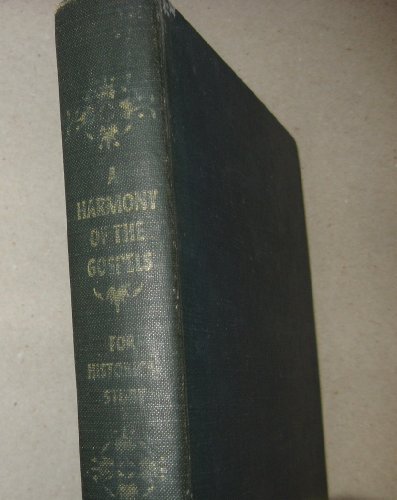 Book The Harmony Of The Gospels For Historical Study: An Analytical Synopsis Of The Four Gospels free