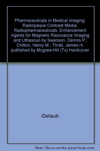 Book Pharmaceuticals in Medical Imaging: Radiopaque Contrast Media, Radiopharmaceuticals, Enhancement Agents for Magnetic Resonance Imaging and Ultrasoun free