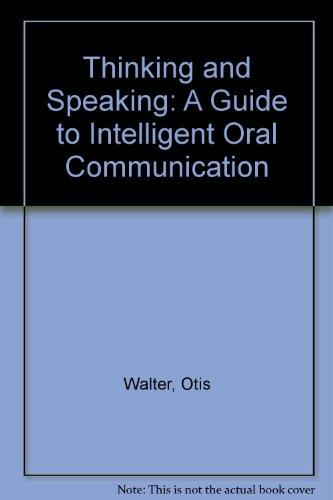 Book Thinking and Speaking: A Guide to Intelligent Oral Communication free