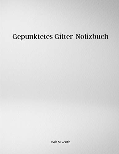 Book Gepunktetes Gitter-Notizbuch (German Edition) free