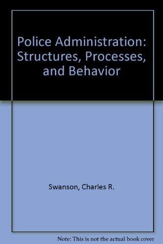 Book Police Administration : Structures, Processes, And Behavior free