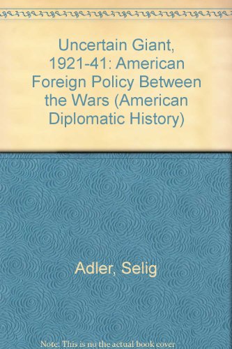 Book The Uncertain Giant: 1921-1941: American Foreign Policy Between the Wars free