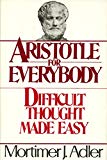 Book Aristotle for Everybody or Difficult Thought Made Easy free