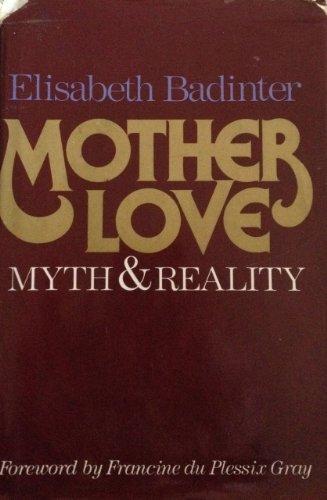 Book Mother love: Myth and reality : motherhood in modern history free