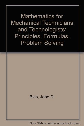 Book Mathematics for Mechanical Technicians and Technologists: Principles, Formulas, Problem Solving free