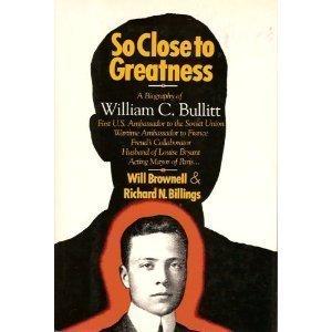 Book So Close to Greatness: The Biography of William C. Bullitt free