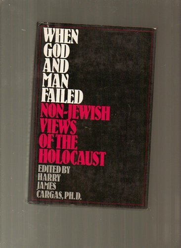 Book When God and Man Failed: Non Jewish Views of the Holocaust free