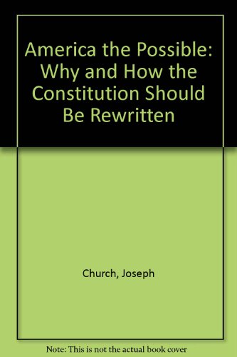 Book America the Possible: Why and How the Constitution Should Be Rewritten free