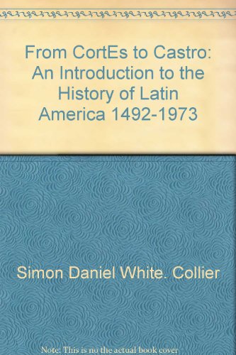 Book From Cortés to Castro;: An introduction to the history of Latin America, 1492-1973 free