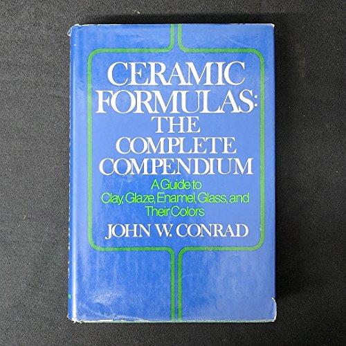 Book Ceramic Formulas: The Complete Compendium : A Guide to Clay, Glaze, Enamel, Glass, and Their Colors free