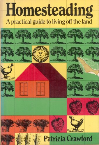 Book Homesteading: A Practical Guide To Living Off The Land free