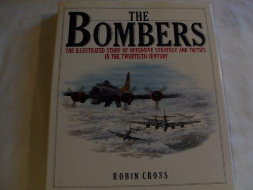 Book The Bombers: The Illustrated Story of Offensive Strategy and Tactics in the Twentieth Century free