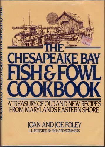 Book The Chesapeake Bay Fish and Fowl Cookbook: A Collection of Old and New Recipes from Maryland's Eastern Shore free