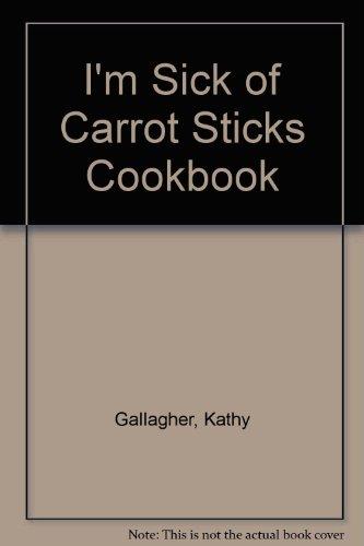 Book The I Am Sick Of Carrot Sticks Cookbook free