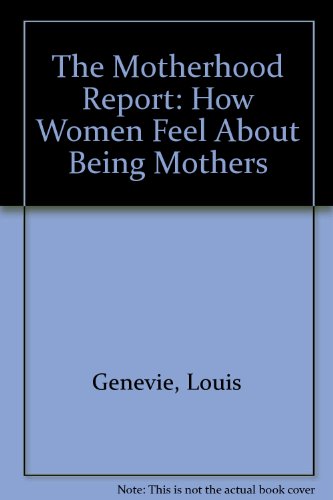 Book The Motherhood Report: How Women Feel About Being Mothers free