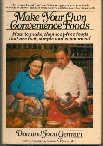 Book Make your own convenience foods: How to make chemical-free foods that are fast, simple, and economical free