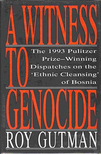 Book A Witness to Genocide: The 1993 Pulitzer Prize-Winning Dispatches on the "Ethnic Cleansing" of Bosnia free
