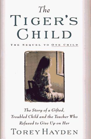 Book The Tiger's Child: The Story of a Gifted, Troubled Child and the Teacher Who Refused to Give Up On (One Child) free