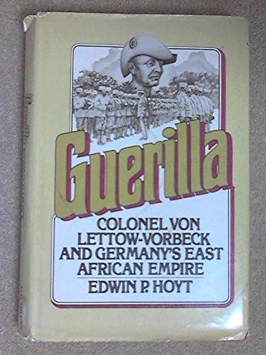 Book Guerilla: Colonel von Lettow-Vorbeck and Germany's East African Empire free Book Guerilla: Colonel von Lettow-Vorbeck and Germany's East African Empire free