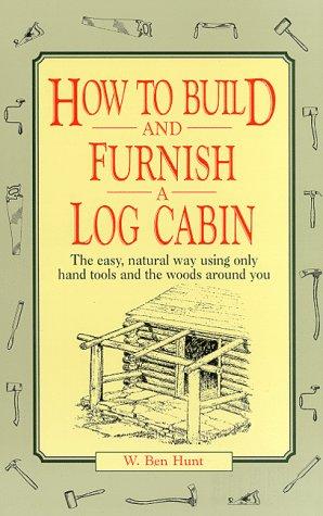 Book How to build and furnish a log cabin;: The easy-natural way using only hand tools and the woods around you free