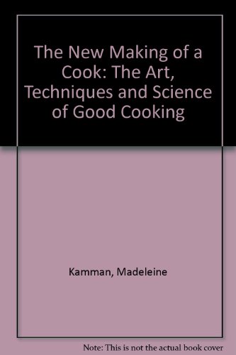 Book The New Making Of A Cook: The Art, Techniques And Science Of Good Cooking free