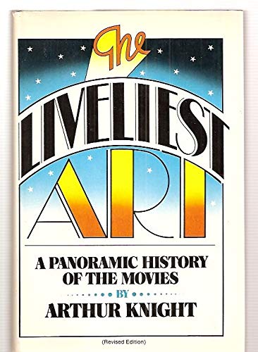 Book The Liveliest Art: A Panoramic History of the Movies free