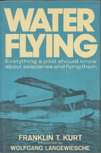 Book Water Flying: Everything a Pilot Should Know about Seaplanes and Flying Them free