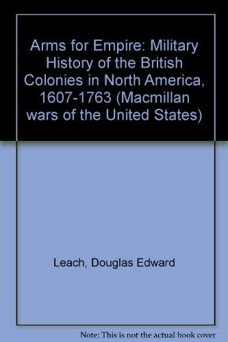 Book Arms For Empire: Military History Of The British Colonies In North America, 1607-1763 free