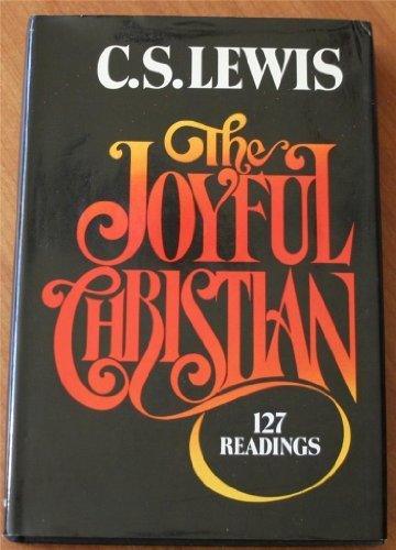 Book The Joyful Christian: 127 Readings from C. S. Lewis free