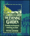 Book The Evening Garden: Flowers And Fragrance From Dusk Till Dawn free