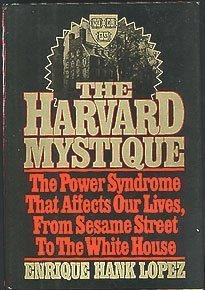 Book The Harvard Mystique: The Power Syndrome That Affects Our Lives from Sesame Street to the White House free