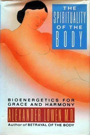 Book Spirituality of the Body: Bioenergetics for Grace and Harmony free