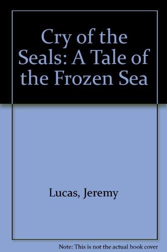 Book Cry of the Seals: A Tale of the Frozen Sea free