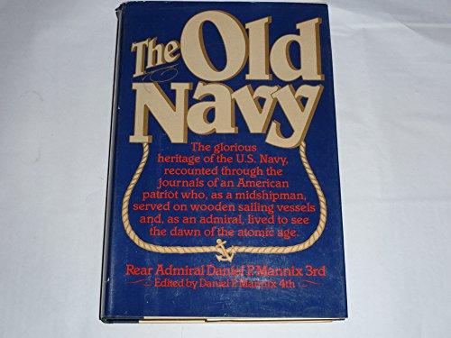 Book The Old Navy, The glorious heritage of the U.S. Navy, recounted through the journals of an American patriot who, as a midshipman, served on wooden sailing vessels and, as an Admiral, lived to see free