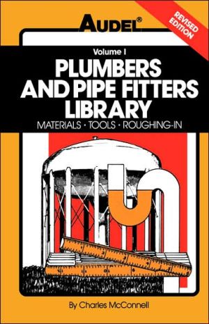 Book Plumbers and Pipe Fitters Library, Volume 1: Materials, Tools, Roughing-In free