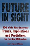 Book Future in Sight: 100 of The Most Important Trends, Implications and Predictions for the New Millennium free