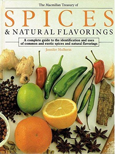 Book The MacMillan Treasury of Spices and Natural Flavorings: A Complete Guide to the Identification and Uses of Common and Exotic Spices and Natural Fla free