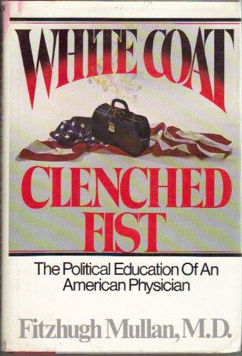 Book White Coat, Clenched Fist: The Political Education of an American Physician free