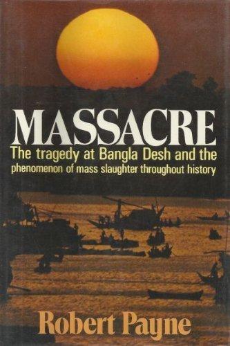 Book Massacre: The Tragedy at Bangla Desh and the Phenomenon of Mass Slaughter Throughout History free