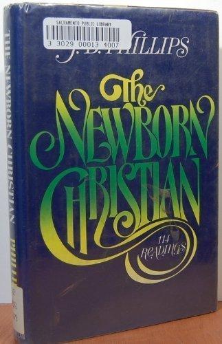 Book The Newborn Christian: 114 Readings from J. B. Phillips free