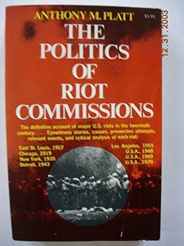 Book The Politics Of Riot Commissions, 1917-1970: A Collection Of Official Reports And Critical Essays free