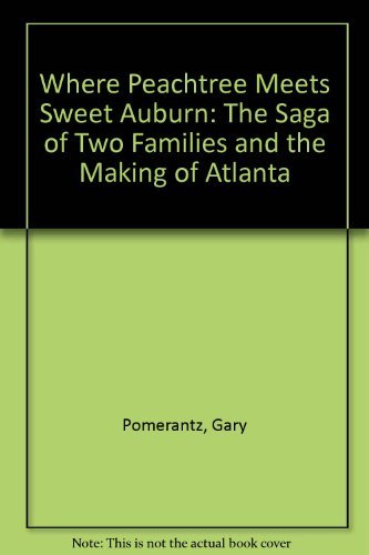 Book Where Peachtree Meets Sweet Auburn: The Saga of Two Families and the Making of Atlanta free
