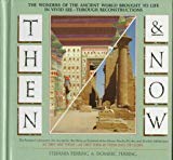 Book Then and Now: The Wonders of the Ancient World Brought to Life in Vivid See-Through Reconstructions free