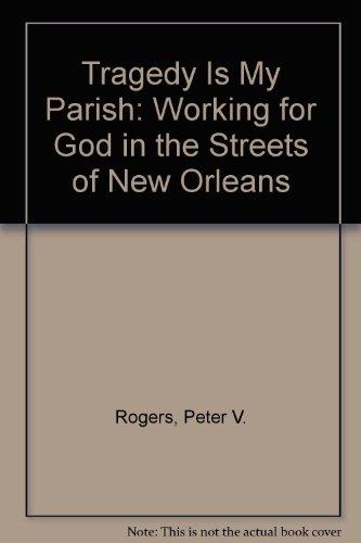 Book Tragedy Is My Parish: Working for God in the Streets of New Orleans free