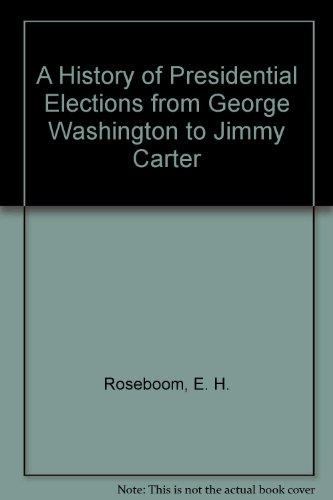 Book A History of Presidential Elections from George Washington to Jimmy Carter free