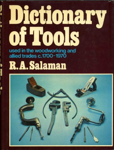 Book Dictionary of Tools Used in the Woodworking and Allied Trades, C. 1700-1970 free
